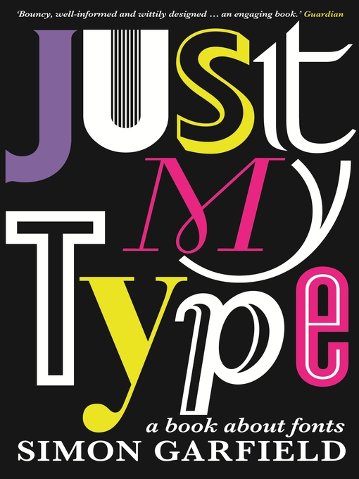 Title details for Just My Type by Simon Garfield - Available